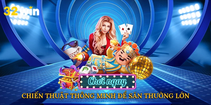 Chiến thuật thông minh để săn thưởng lớn