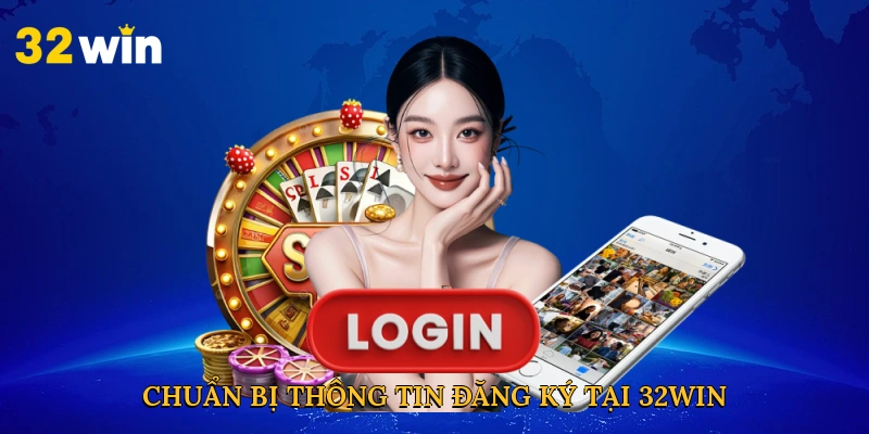 Chuẩn bị thông tin đăng ký tại 32win