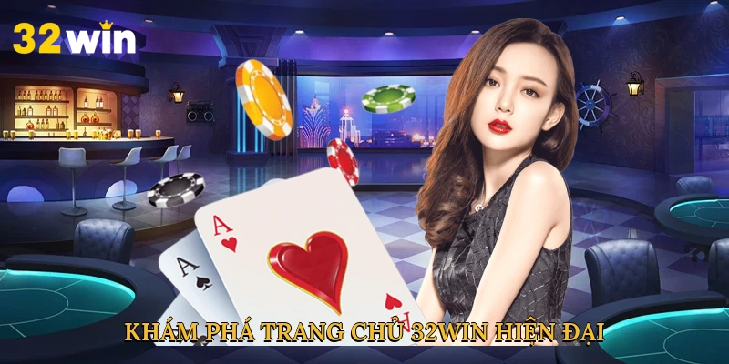 kham-pha-trang-chu-32win-hien-dai