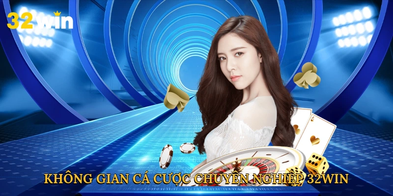 khong-gian-ca-cuoc-chuyen-nghiep-32win
