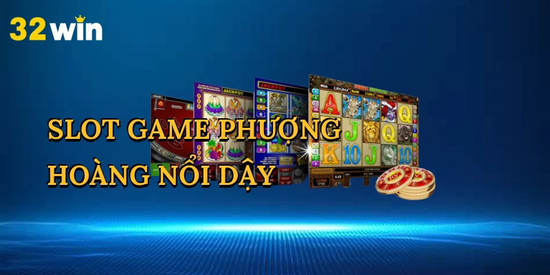 Slot Game Phượng Hoàng Nổi Dậy