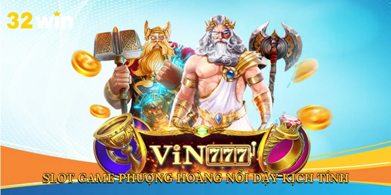Slot game Phượng Hoàng Nổi Dậy mở ra thế giới thần thoại kịch tính