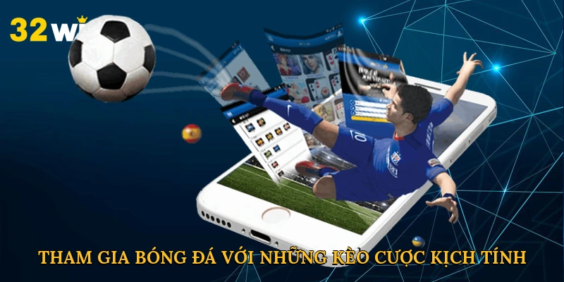 Tham gia bóng đá với những kèo cược kịch tính