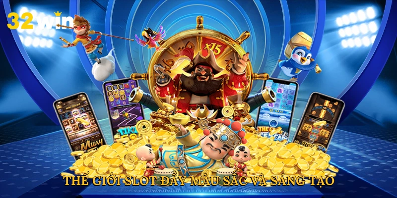 Thế giới slot đầy màu sắc và sáng tạo