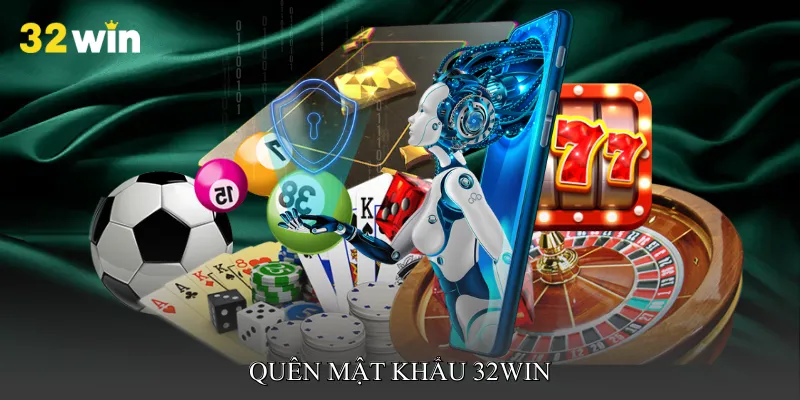 Quên mật khẩu 32win