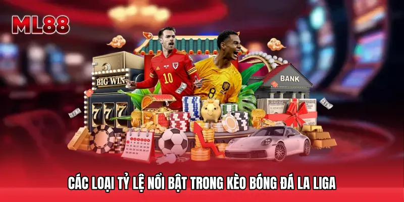 Các loại tỷ lệ nổi bật trong Kèo bóng đá La Liga